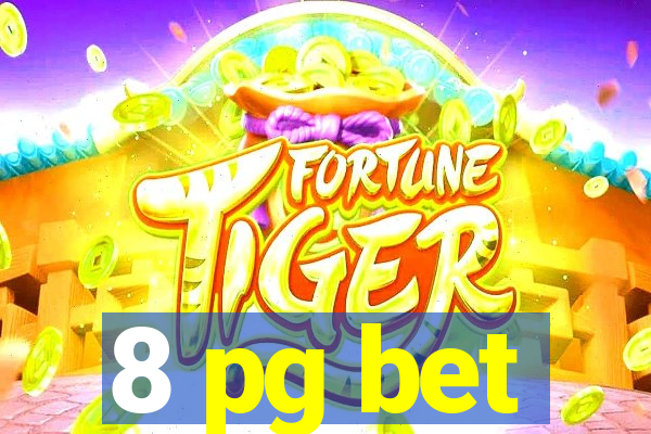 8 pg bet